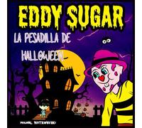 Eddy Sugar - La Pesadilla de Halloween: cuentos infantiles para halloween ( halloween spanish books )
