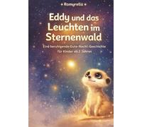Eddy und das Leuchten im Sternenwald: Eine beruhigende Gute-Nacht-Geschichte für Kinder ab 2 Jahren