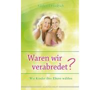 Edelgard Friedri Waren wir verabredet?: Wie Kinder ihre Eltern wähl (Tascabile)