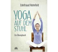 Edeltraud Rohnfeld Yoga auf dem Stuhl: Ein Übungsbuch (Copertina rigida)