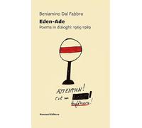 EDEN-ADE. POEMA IN DIALOGHI: 1965-1989 - DAL FABBRO BENIAMINO - Ronzani Editore