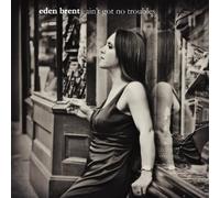 Eden Brent Ain't Got No Troubles (CD)
