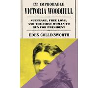Eden Collinsworth The Improbable Victoria Woodhull (Copertina rigida)