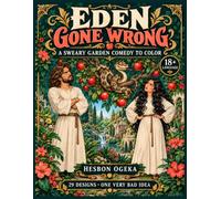 Eden Gone Wrong: A sweary Garden Comedy to Color
