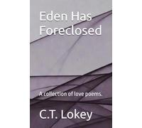 Eden Has Foreclosed: A collection of love poems.