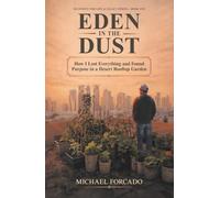Eden in the Dust: How I Lost Everything and Found Purpose in a Desert Rooftop Garden