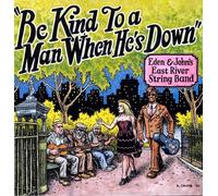 Eden & John'S East River String Band - Be Kind To A Man When He'S Down