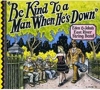 Eden & John's East River String Band Be kind to a man when he's down (CD) Album