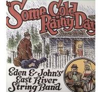 Eden & John's East River String Band - Some Cold Rainy Day