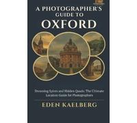 Eden Kaelberg A Photographer's Guide to Oxford (Tascabile) Photographer's Guide