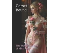 Eden Leora James Maitresse Ariane Madame X Corset Bound (Tascabile)