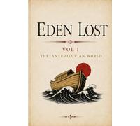 Eden Lost: Vol. I: The Antediluvian World