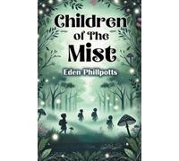 Eden Phillpotts Children of The Mist (Edition2024) (Tascabile)