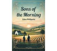 Eden Phillpotts Sons of the Morning (Edition2024) (Tascabile)