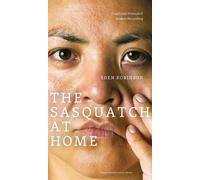 Eden Robinson The Sasquatch at Home (Tascabile) CLC Kreisel Lecture Series