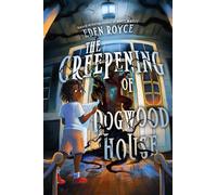 Eden Royce The Creepening of Dogwood House (Copertina rigida)