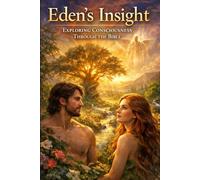 Eden’s Insight: Exploring Consciousness Through the Bible