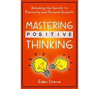 Eden Storm Mastering Positive Thinking (Tascabile) Mindset Mastery Manuals