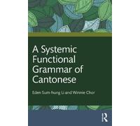 A Systemic Functional Grammar of Cantonese: From Clausal Grammar to Discourse Semantics