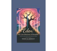 Eden: The Last Horizon of Paradise: A Journey into Isolation, Ambition, and the Fragile Bonds of Humanity