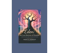 Eden: The Last Horizon of Paradise: A Journey into Isolation, Ambition, and the Fragile Bonds of Humanity