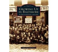 Eden Unger Bowditch Growing Up in Baltimore (Tascabile) Images of America