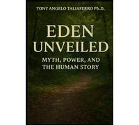 EDEN UNVEILED: MYTH, POWER, AND THE HUMAN STORY