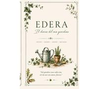 Edera: Il mio diario del giardiniere