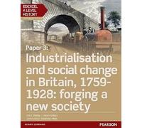 Edexcel A Level History, Paper 3: Industrialisation and social change in Britain, 1759-1928: forging a new society Student Book + ActiveBook