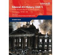 Edexcel GCE History AS Unit 1 F7 From Second Reich to Third Reich: Germany 1918-45: From Second Reich to Third Reich: Germany, 1918-45