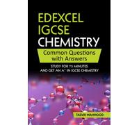 Edexcel IGCSE Chemistry Common Questions with Answers: Study for 75 minutes and get an A* in IGCSE Chemistry