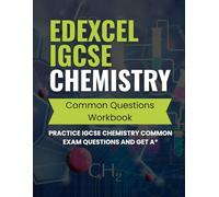 Edexcel IGCSE Chemistry Common Questions Workbook: Practice IGCSE Chemistry Common Exam Questions and Get A*