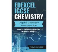 Edexcel IGCSE Chemistry Organic Chemistry Revision Guide: Master Organic Chemistry within 45 minutes: 3