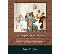 Edgar Albert Guest Making the House a Home (Tascabile)