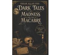 Edgar Allan Poe: Dark Tales of Madness & The Macabre
