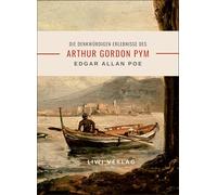 Edgar Allan Poe: Die denkwürdigen Erlebnisse des Arthur Gordon Pym