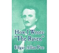 Edgar Allan Poe How I Wrote "The Raven" (Tascabile)