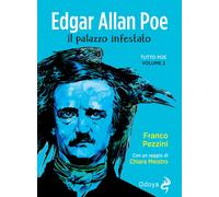 Edgar Allan Poe. Il palazzo infestato. Tutto Poe. Nuova ediz.. Vol. 2 - Pe...