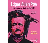 Edgar Allan Poe. La camera pentagonale. Tutto Poe (Vol. 1)