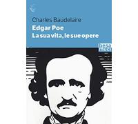 Edgar Allan Poe. La sua vita, le sue opere