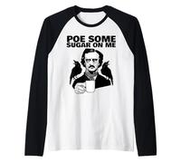 Edgar Allan Poe Pun Poe Some Sugar on Me Maglia con Maniche Raglan