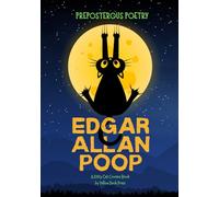 Edgar Allan Poop: Preposterous Poetry: A Gothic Giggle Read-Aloud Comic Picture Book for Kids and Grown-Ups