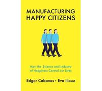 Edgar Cabanas Eva Illouz Manufacturing Happy Citizens (Copertina rigida)