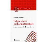 Edgar Cayce e il karma familiare. I legami nascosti che ci uniscono