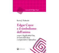 Edgar Cayce e il simbolismo dell'anima. Creare i sigilli della vita, le carte de