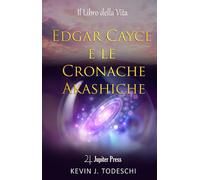 Edgar Cayce e le Cronache Akashiche: Il Libro della Vita