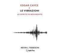 Edgar Cayce e le Vibrazioni: Lo Spirito in Movimento