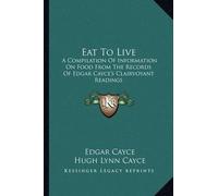 Edgar Cayce Eat To Live (Tascabile)