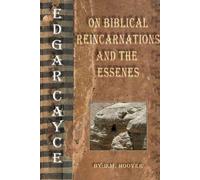 Edgar Cayce On Biblical Reincarnations and the Essenes