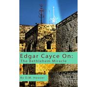 Edgar Cayce On: The Bethlehem Miracle